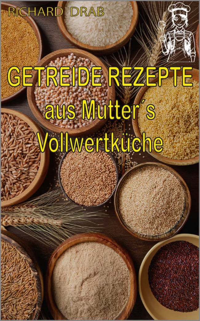 Getreide Rezepte aus Mutter´s Vollwertküche